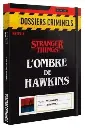 Dossiers Criminels - Stranger Things : L'ombre De Hawkins