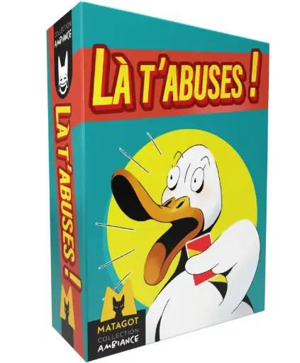 Là, T'abuses!