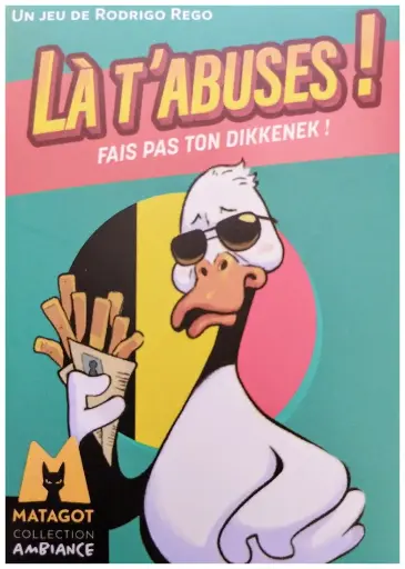 Là, T'abuses! - Fais pas ton Dikkenek !